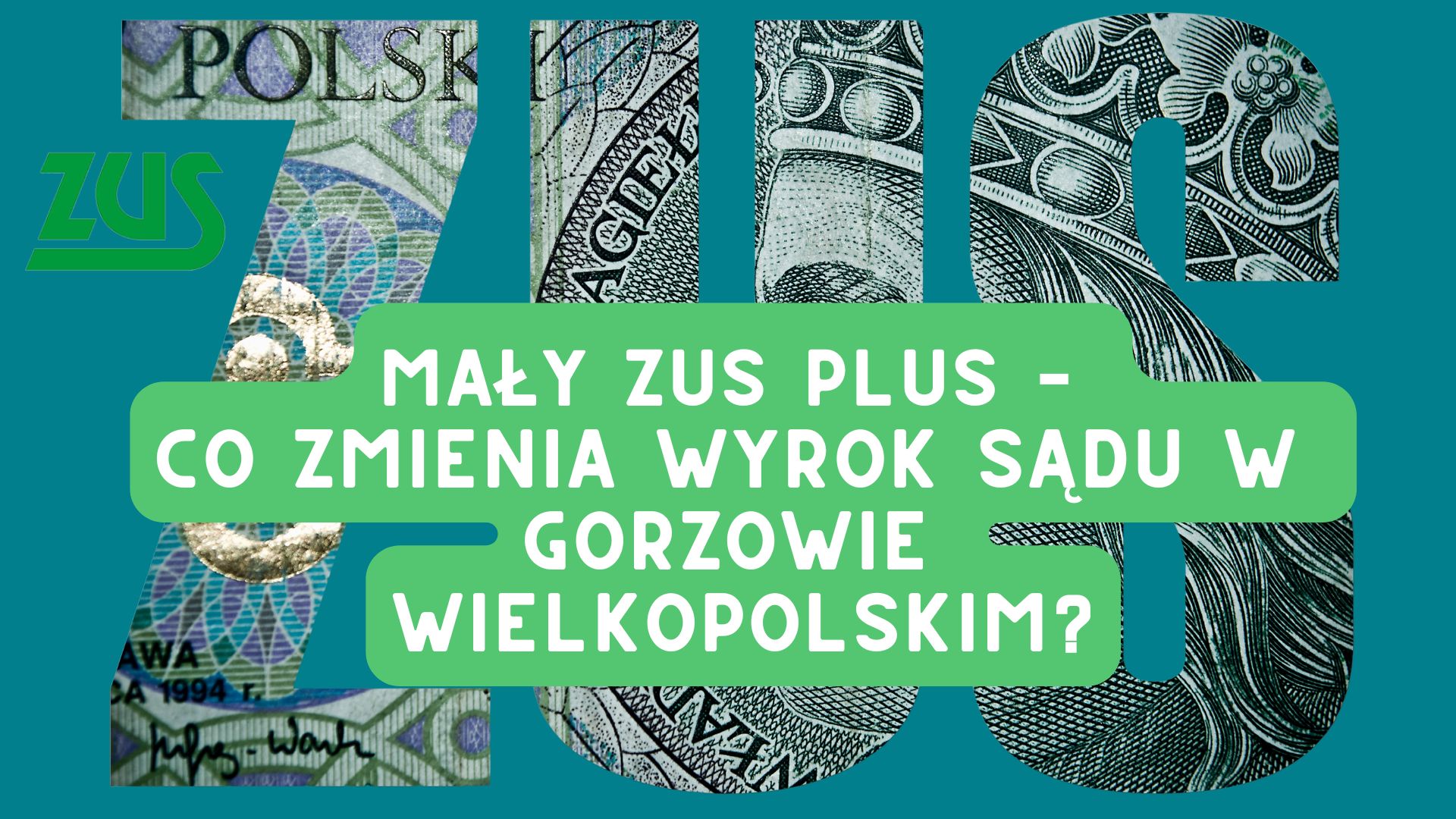 Mały ZUS Plus – co zmienia wyrok Sądu w Gorzowie Wielkopolskim?